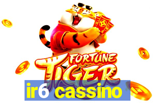 ir6 cassino